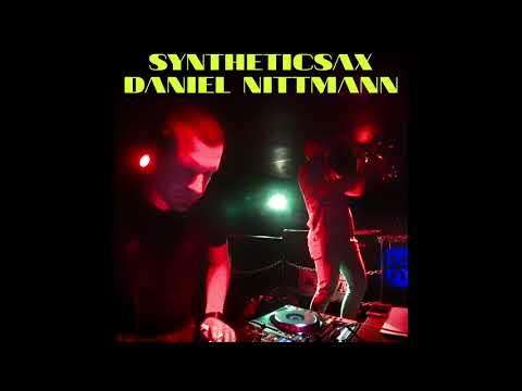 Daniel Nittman & Syntheticsax - Live from night club "Garage" Moscow (mix completely)