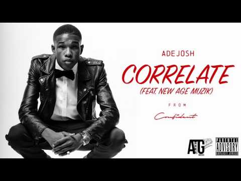 AdeJosh - Correlate ft. New Age Muzik [OFFICIAL AUDIO]