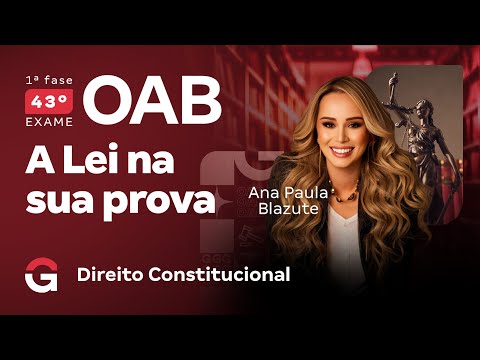 1ª fase do 43º Exame OAB: A Lei na sua prova: Quais artigos estudar em Direito Constitucional?