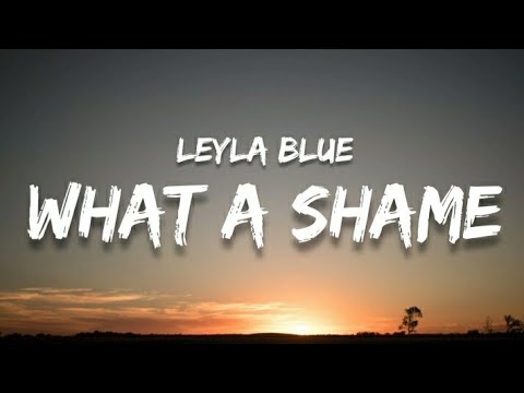 Leyla Blue -What a shame (lyrics)