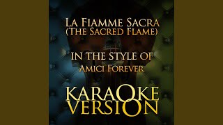 La Fiamme Sacra (The Sacred Flame) (In the Style of Amici Forever) (Karaoke Version)