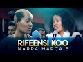 Rifeensi Koo Narra Harca E Dhuga Baatii Ajaa Ibsiisa