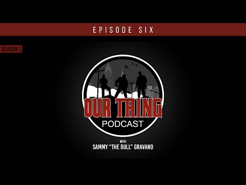 'Our Thing' Podcast Season 1 Episode 6: Secret Society | Sammy "The Bull" Gravano