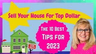 How To Sell Your House For Top Dollar ( 10 Tips for 2023)