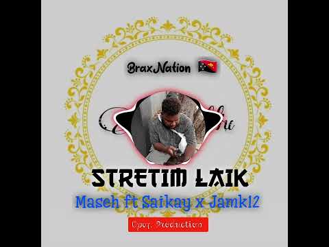 STRETIM LAIK~ Maseh ft Saikay x Jamk12 (Up 07. Production) Png 2023 Latest music hits 🇵🇬