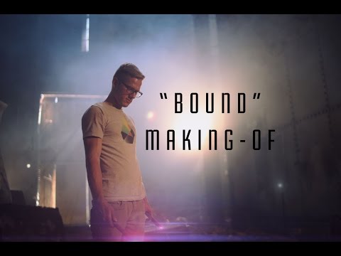 Bound - Behind The Scenes