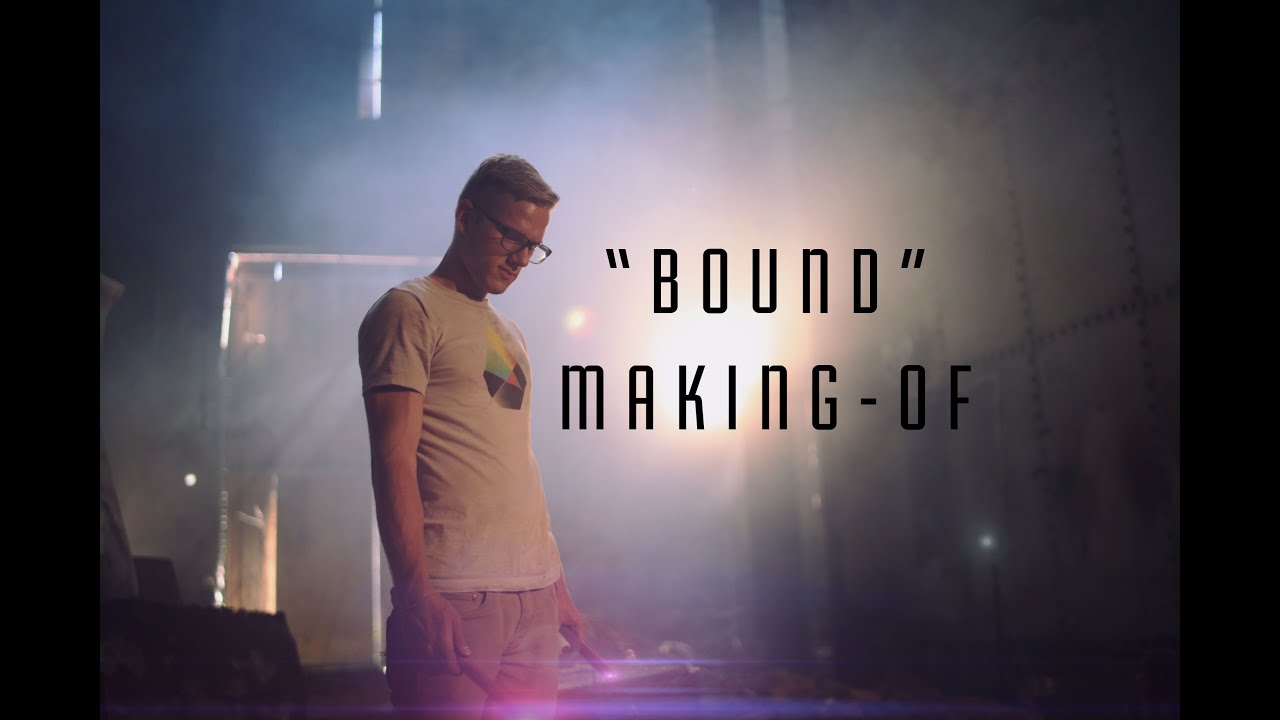 Bound - Behind The Scenes
