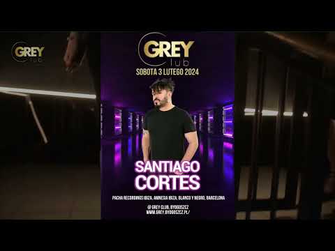 SANTIAGO CORTES @ Grey Club