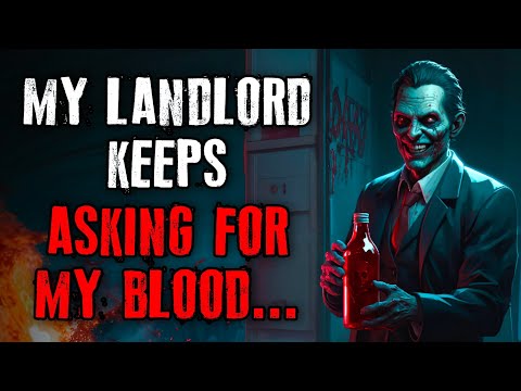"My Landlord Keeps Asking For My Blood, Creepypasta Reddit