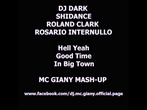 Dj Dark Shidance Roland Clark Rosario Internullo - Hell Yeah Good Time In Big Town MC Giany Mash-Up