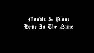 Mandle & Planz - Hype In The Name