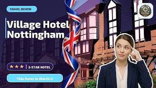 Village Hotel Nottingham - This Hotel Is Worth It | Nottingham, United Kingdom⭐