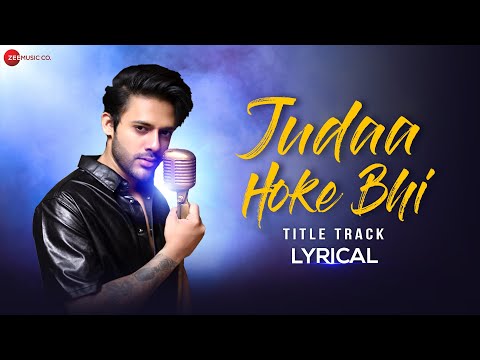 Judaa Hoke Bhi (Title Track) - Stebin Ben | Puneet Dixit | Lyrical — Judaa Hoke Bhi