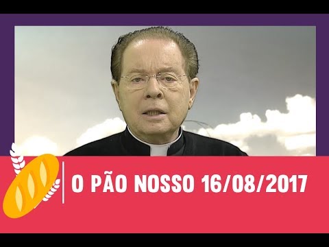 O Pão Nosso - 16/08/2017