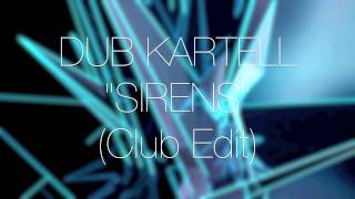 Dub Kartell - "Sirens" Club Edit
