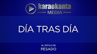 Karaokanta - Pesado - Día tras día
