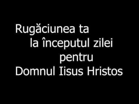 Rugaciunea de dimineata pentru Domnul Iisus Hristos - slujitor Dani