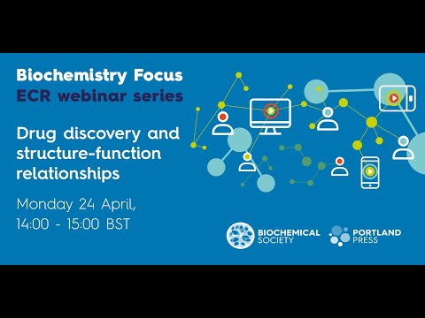 Biochemistry Focus ECR webinar series – Drug discovery and structure function relationships