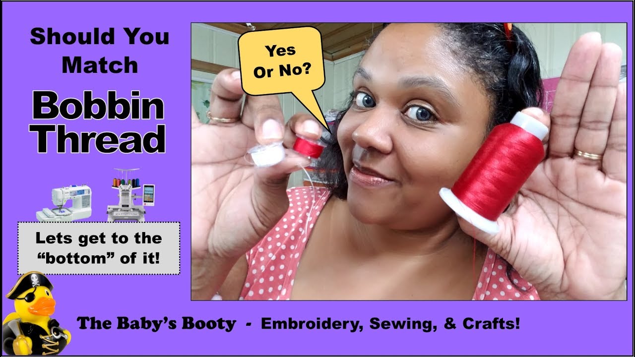 Should Bobbin Thread Match the Embroidery Thread?  When Should the Bobbin Thread Match?