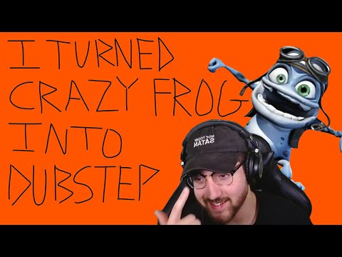 I Turned Crazy Frog Into Dubstep