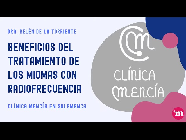 Beneficios del tratamiento de los miomas con radiofrecuencia - Clínica Mencía - Clínica Mencía