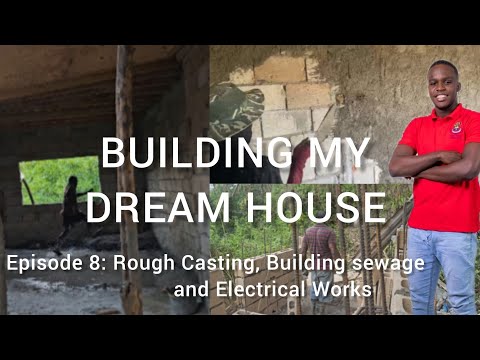 Building My Dream House: Rough Casting, Building Sewage Tank and Electrical Works ep. 8