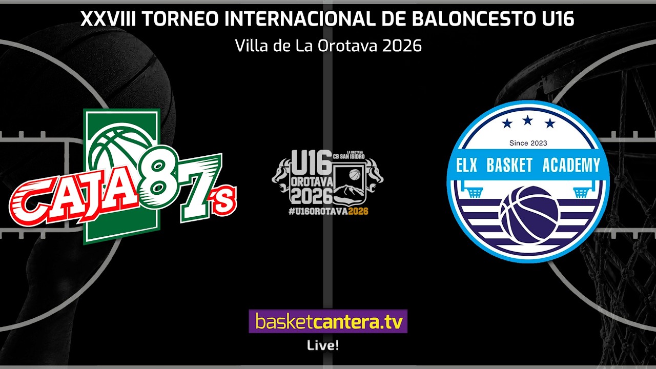#DIRECTO  CAJA 87 SEVILLA vs ELX BASKET ACADEMY.- Torneo Internacional U16 Villa de La Orotava 2026