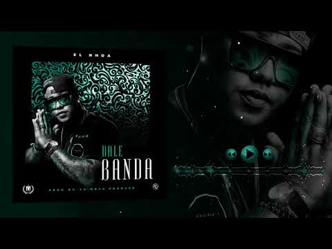 El Nhoa - Dale Banda (Audio Oficial)
