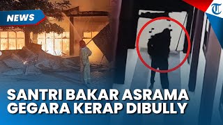 Dendam Kesumat! Aksi Nekat SANTRI di Aceh Bakar Asrama gegara Kerap Dibully Teman, Ini Nasib Pelaku