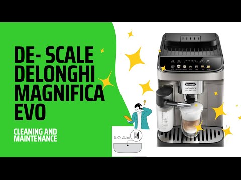 Delonghi Magnifica EVO descaling - cleaning and maintenance