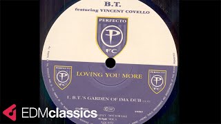 B.T. Featuring Vincent Covello - Loving You More (B.T&#39;s Garden Of Ima Dub) (1995)