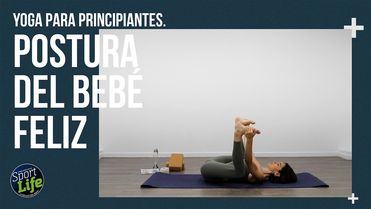 🧘Yoga para principiantes🧘 POSTURA 38: BEBÉ FELIZ | SPORT LIFE