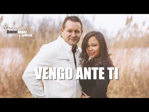 Daniel Lopez & Nohemi - Vengo ante ti - Topic