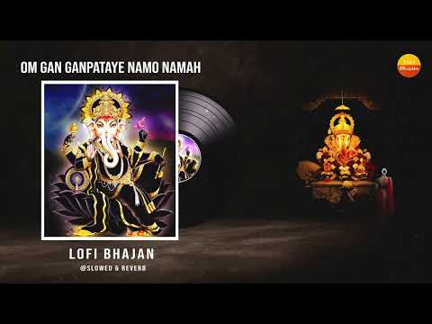 Lofi Version - Om Gan Ganpataye Namo Namah { Slowed + Reverb } Relaxing Mantra - Meditation Music