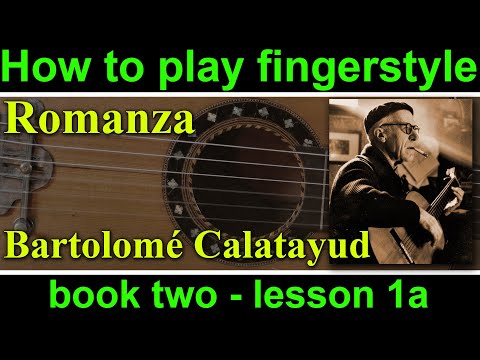 How to play Romanza, Bartolomé Calatayud.  Book 2, lesson 1a of the fingerstyle guitar course.