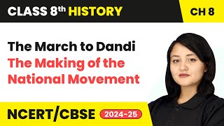 The March to Dandi - The Making of the National Movement | Class 8 History Chapter 8 | CBSE 2024-25