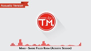 Mako - Smoke Filled Room (Acoustic Session)