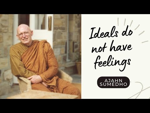 Ajahn Sumedho / 108 Talks / 102/108 - Ideals do not have feelings
