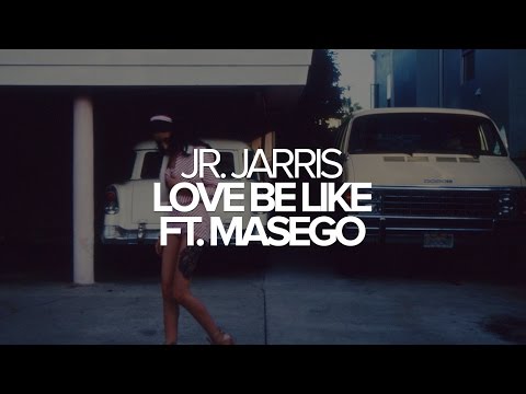 JR Jarris - Love Be Like ft. Masego