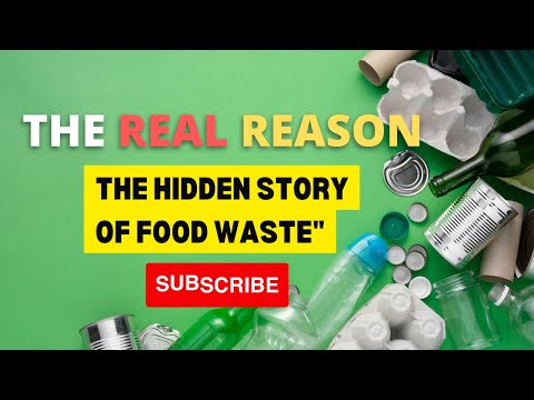The Real Reason -  The Hidden Story of Food Waste (Episode 4)