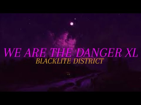 Blacklite District - We Are the Danger XL (Lyric Video)