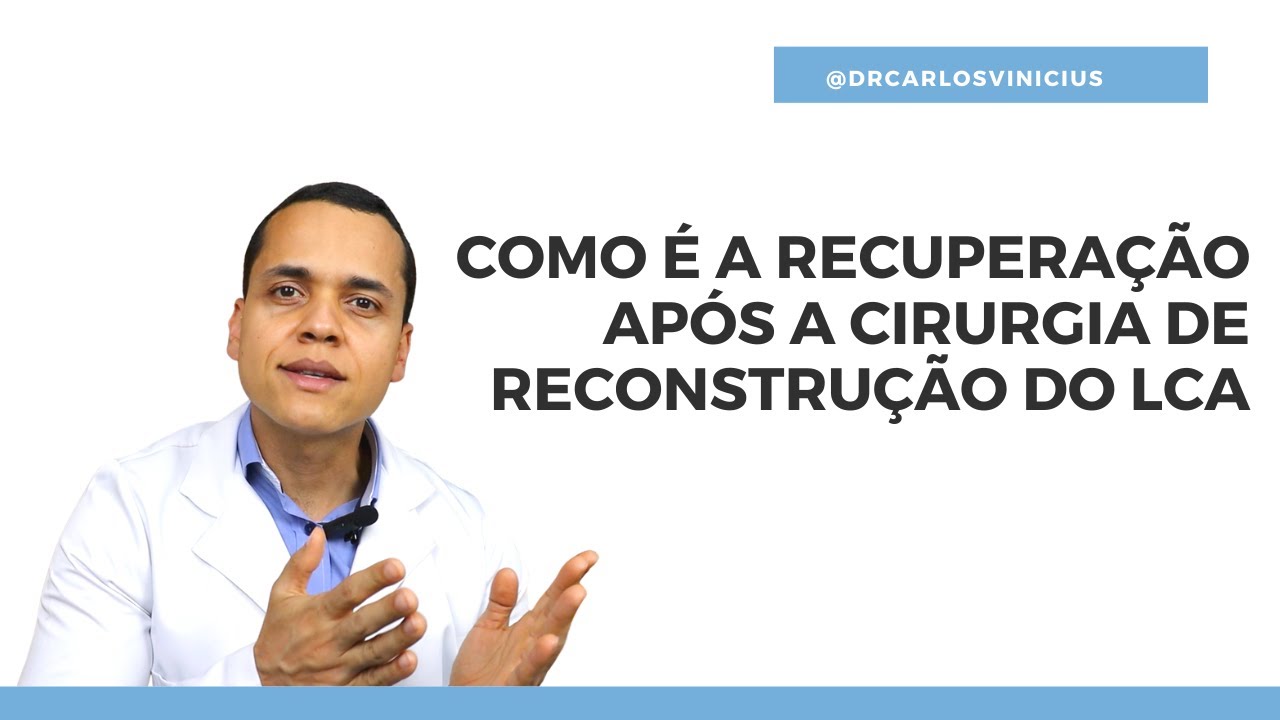 Como é a recuperação da cirurgia de reconstrução do LCA