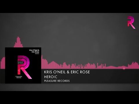 Kris O'Neil & Eric Rose - Heroic [Pleasure Records] (2016)