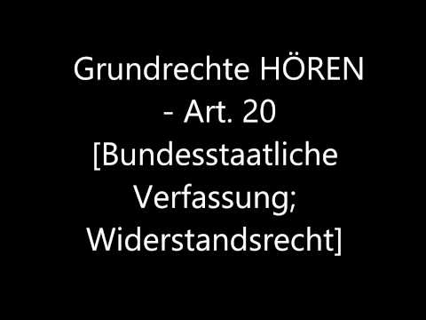 Grundrechte HÖREN - Art. 20 [Bundesstaatliche Verfassung; Widerstandsrecht]
