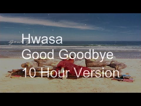 【10 Hours】Hwasa - Good Goodbye‎