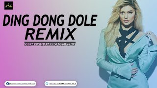Ding Dong Dole (Remix)  DEEJAY K & AJAXXCADEL 