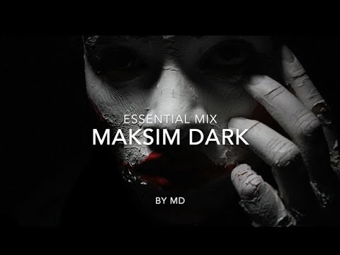 Maksim Dark | Essential Mix (part 7)