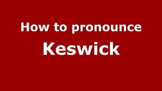 How to pronounce Keswick