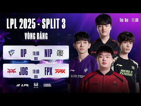 LPL Tiếng Việt : UP vs NIP | JDG vs FPX | Vòng Bảng | LPL 2025