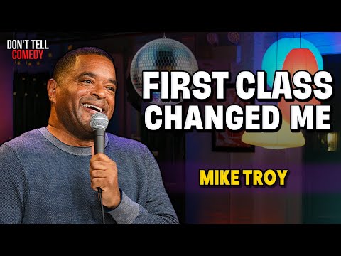 First Class Changed Me | Mike Troy | Stand Up Comedy